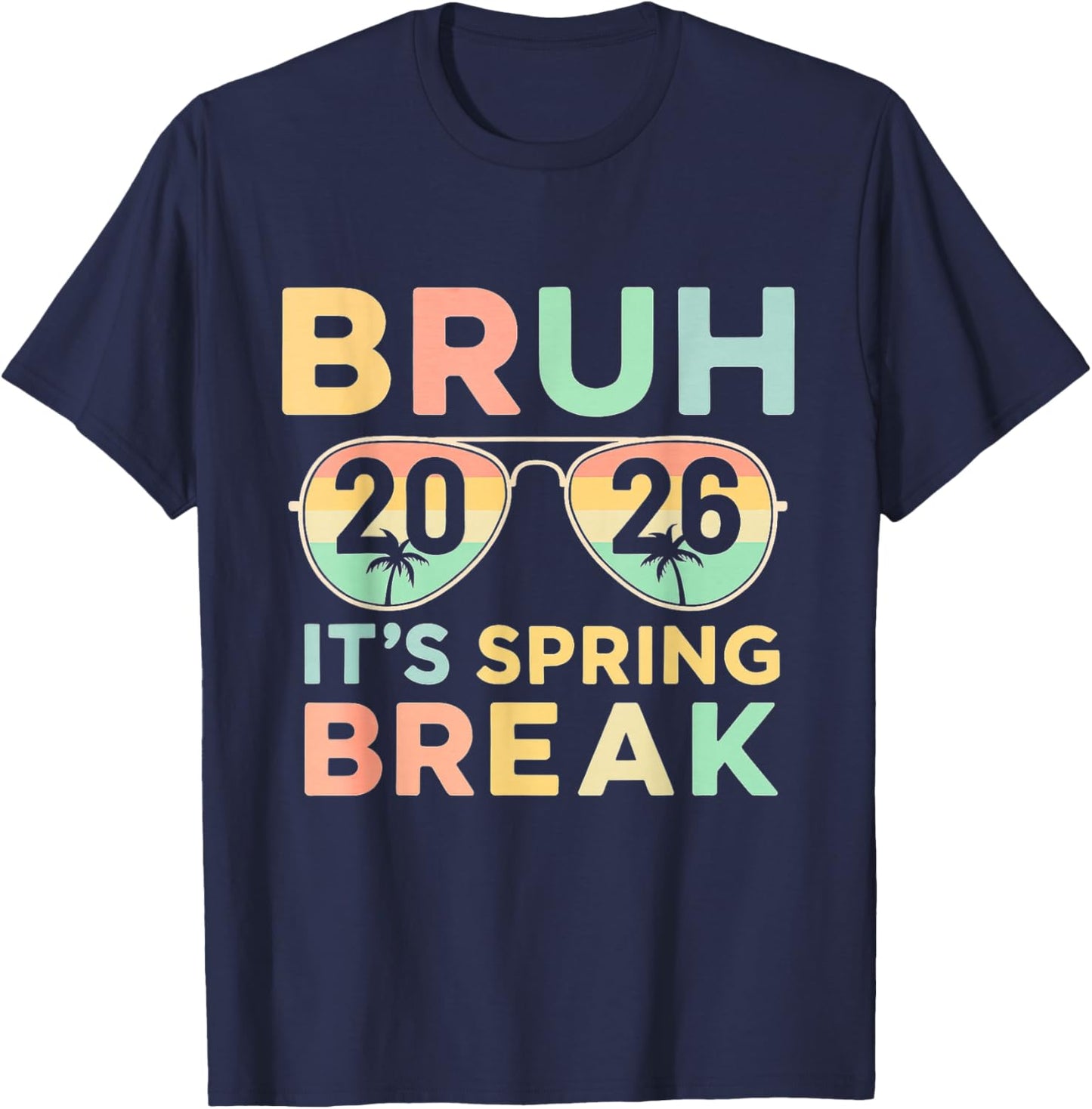 Bruh It's Spring Break 2026 Funny Teen College Vacation T-Shirt - T-Shirt | Navy