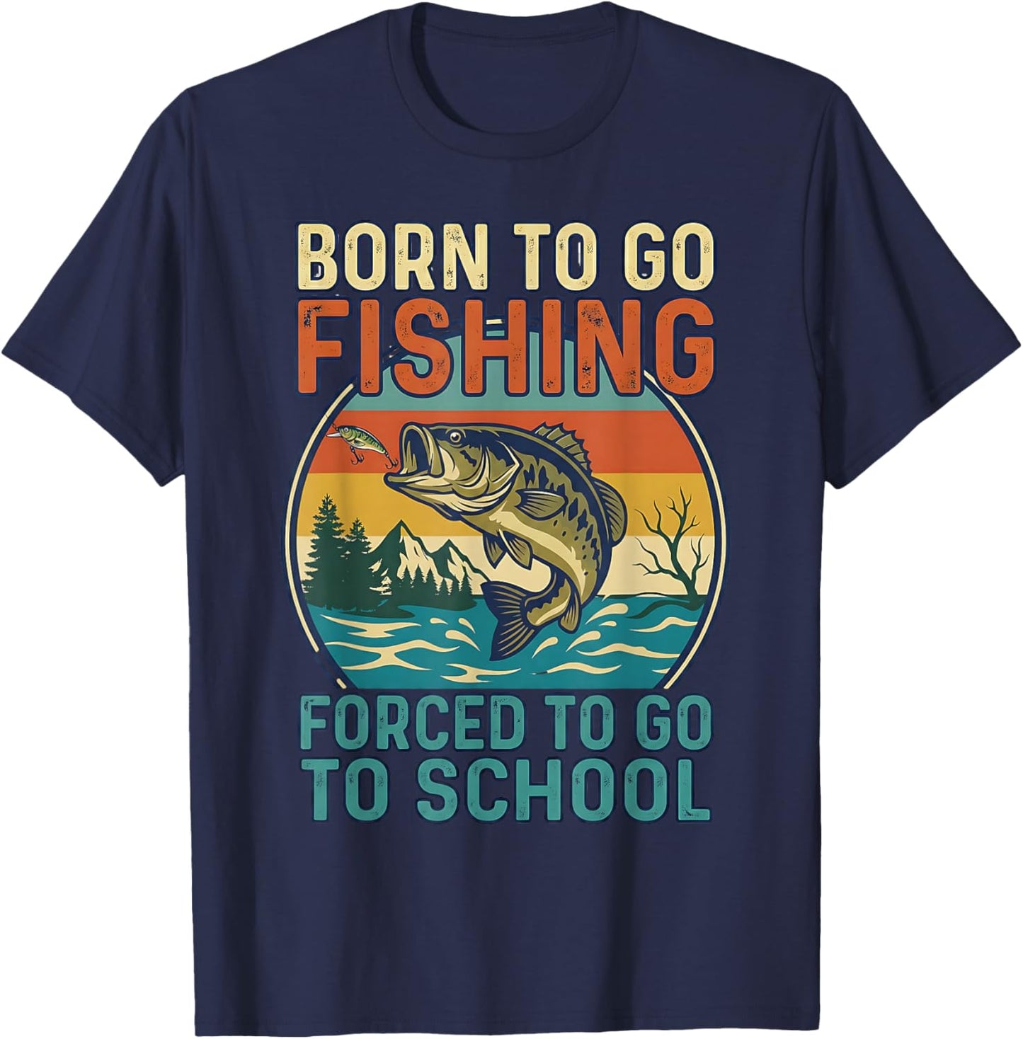 Born to Go Fishing Forced to Go to School Design T-Shirt - T-Shirt | Navy