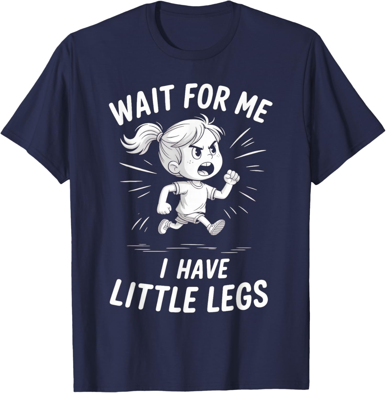 Wait for Me - I Have Little Legs T-Shirt - T-Shirt | Navy