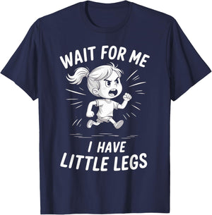 Wait for Me - I Have Little Legs T-Shirt - T-Shirt | Navy