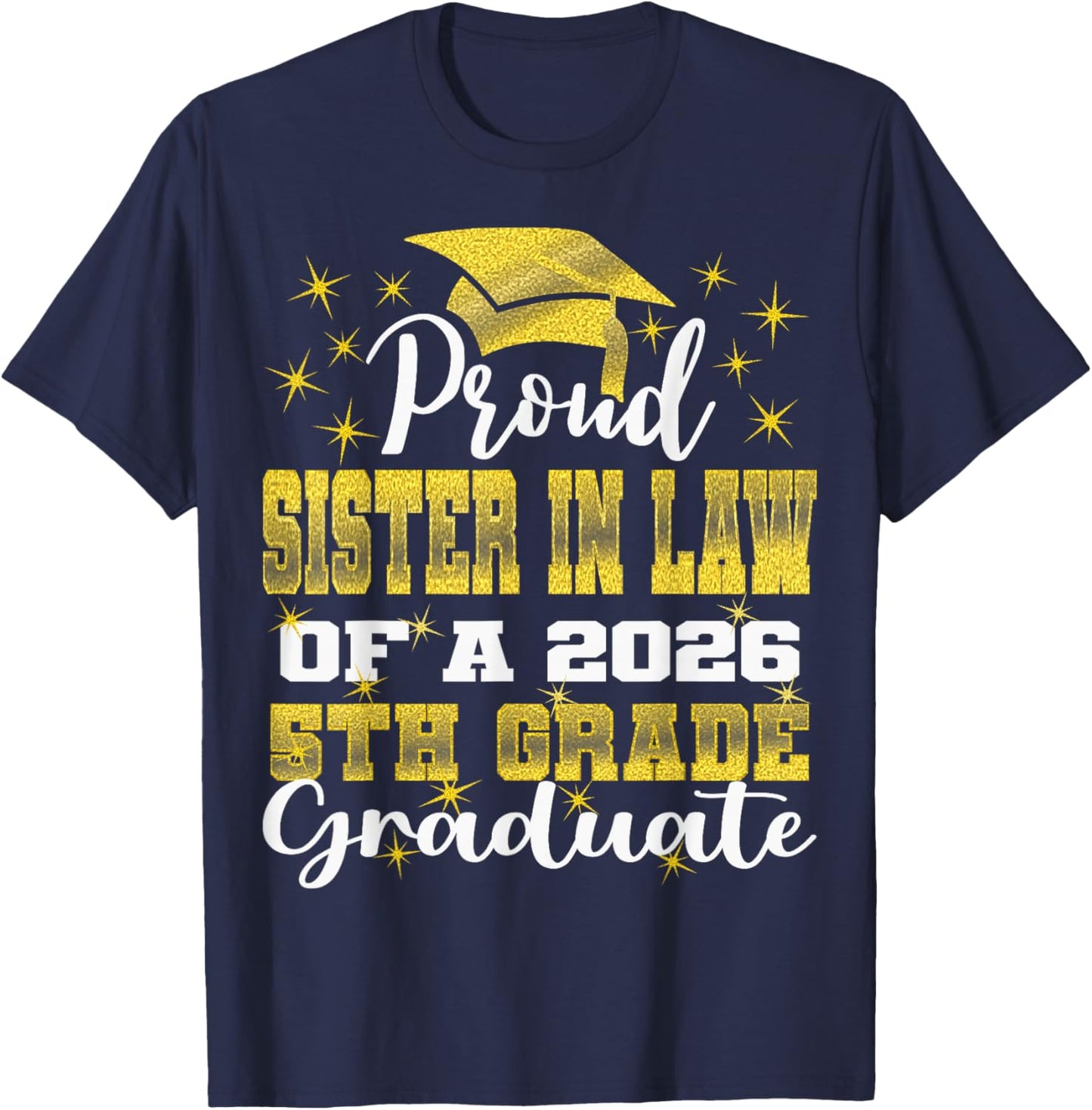 Proud Sister in Law of 5th Grade Graduate 2026 Graduation T-Shirt - T-Shirt | Navy