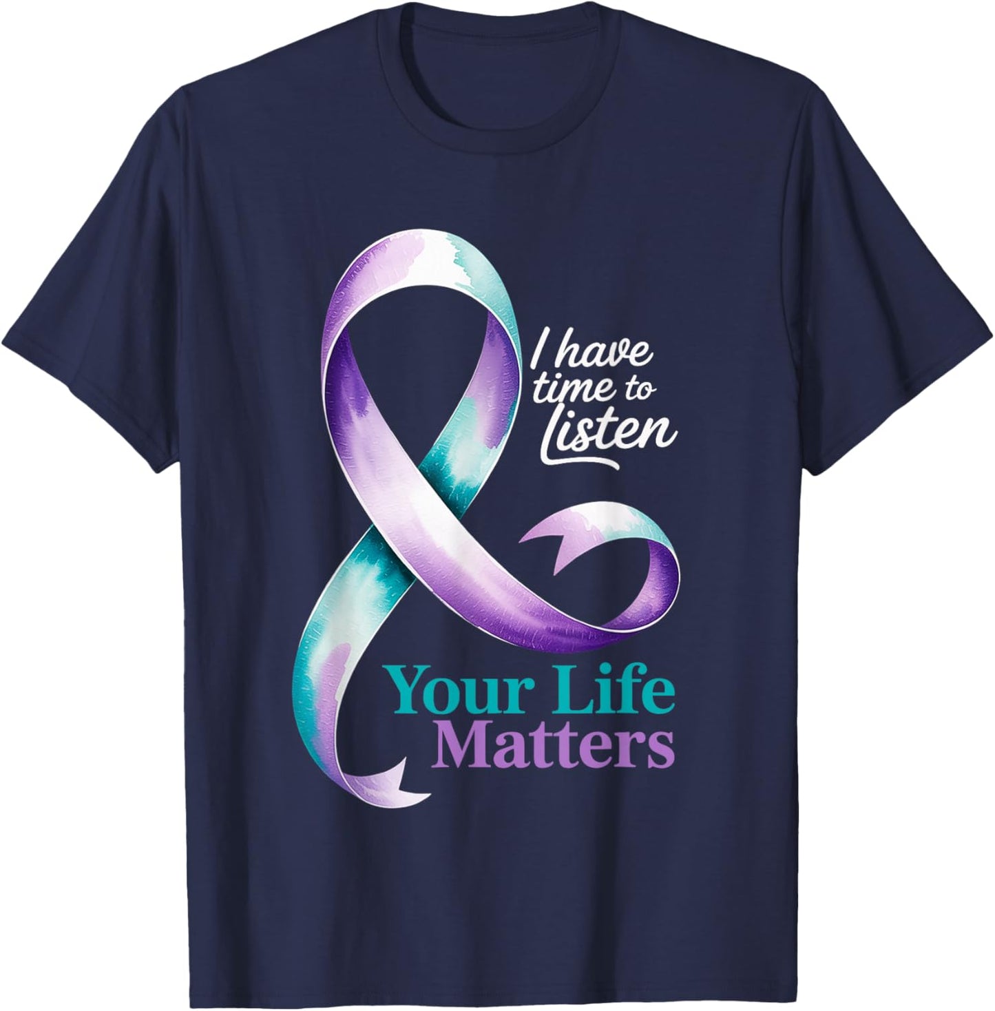 I Have Time to Listen Your Life Matters Suicide Prevention T-Shirt - T-Shirt | Navy