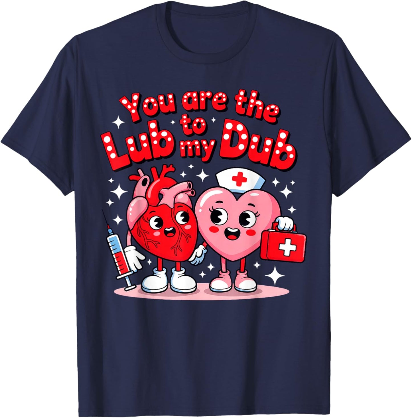 You are The Lube to My Dub, Nurse Valentine T-Shirt - T-Shirt | Navy