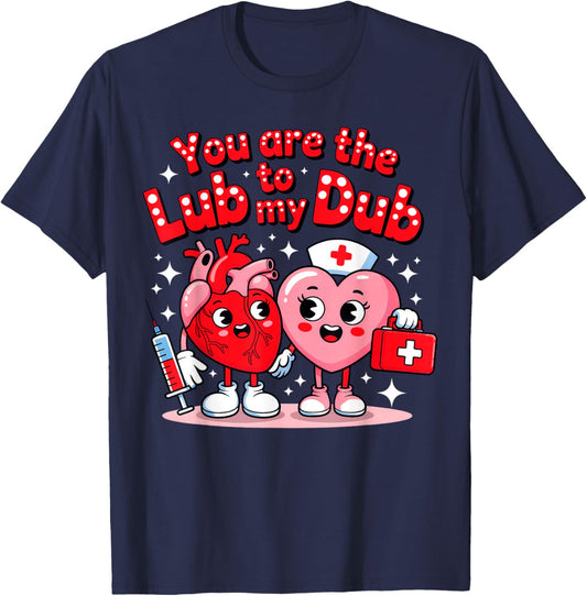 You are The Lube to My Dub, Nurse Valentine T-Shirt - T-Shirt | Navy