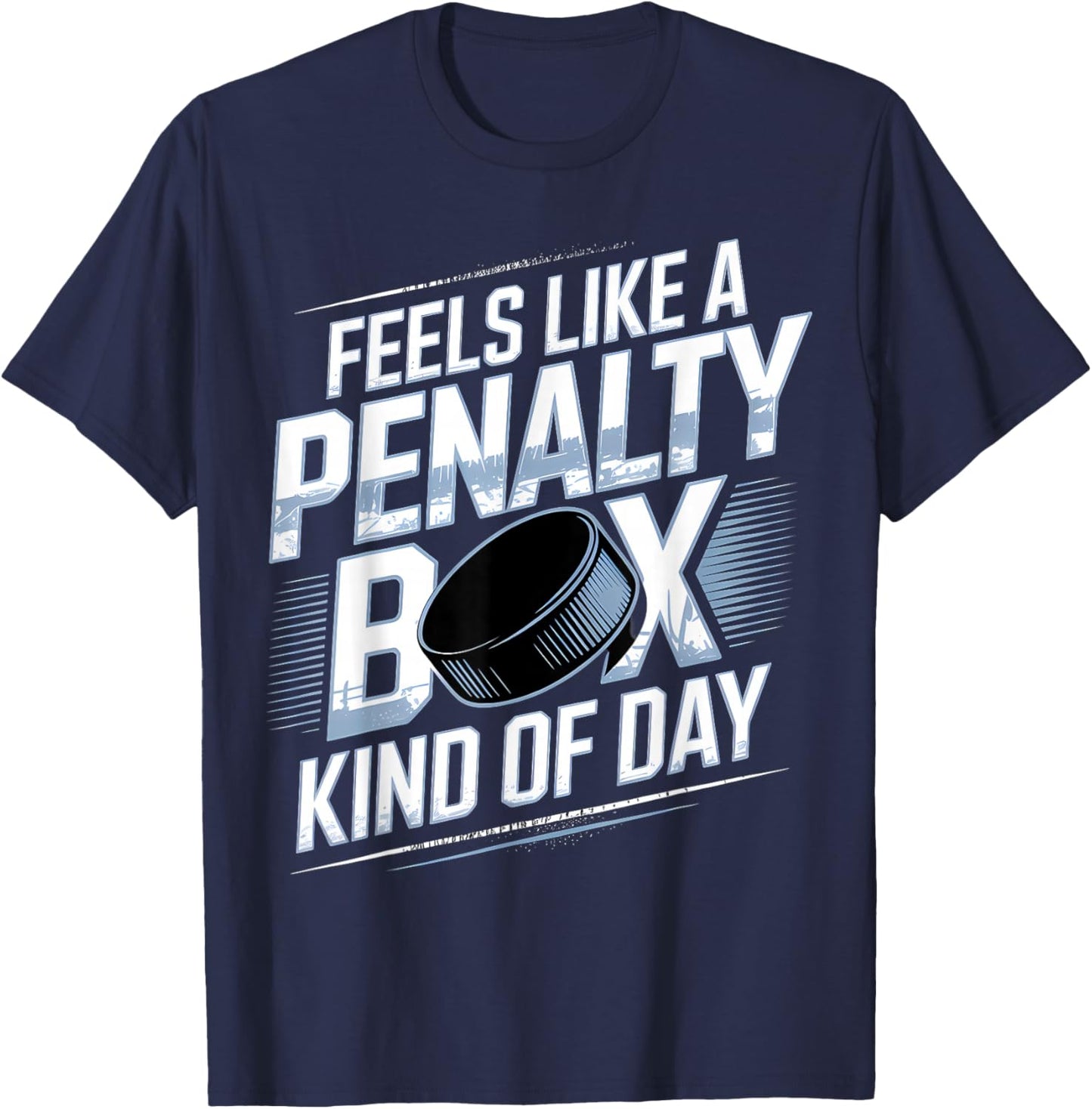 Feels Like A Penalty Box Kind of Day Funny Hockey T-Shirt - T-Shirt | Navy