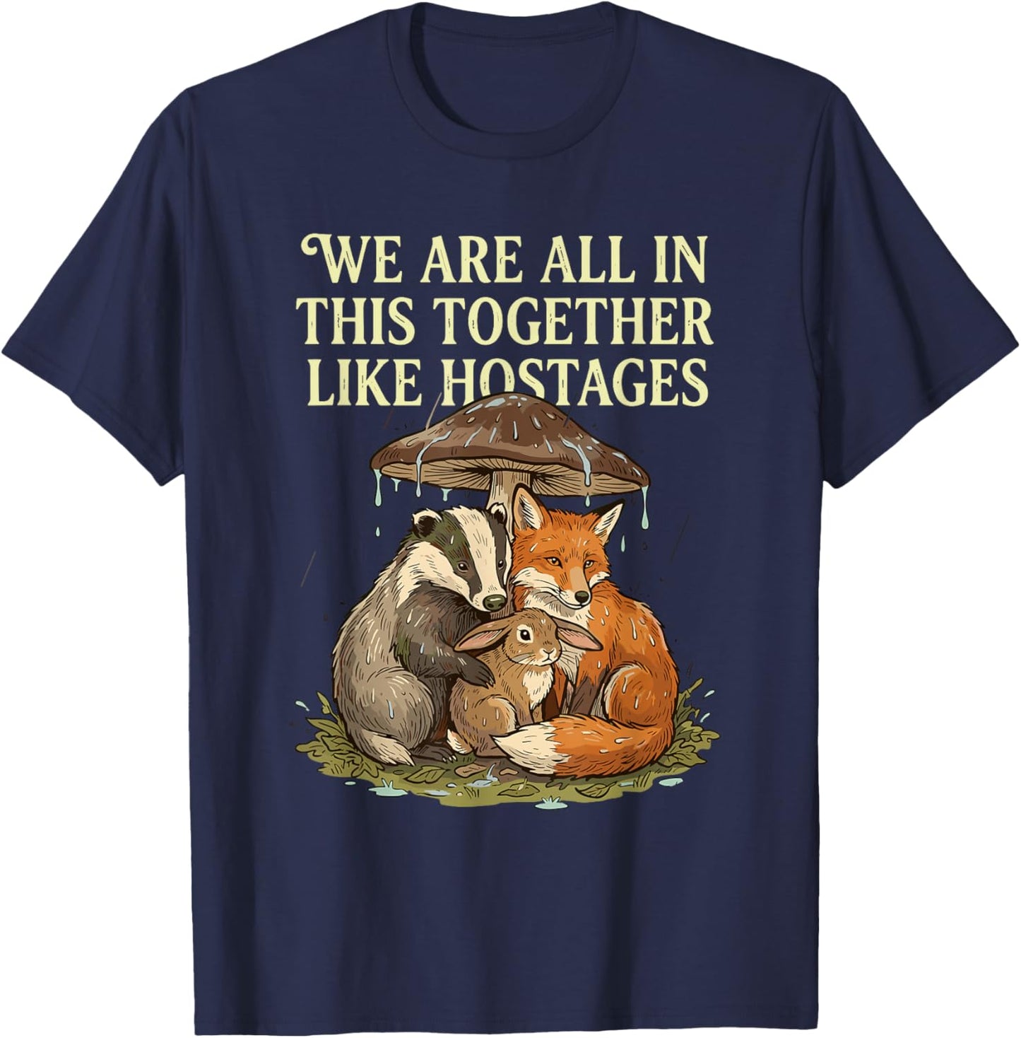 We're All in This Together Like Hostages Sarcastic Humor T-Shirt - T-Shirt | Navy