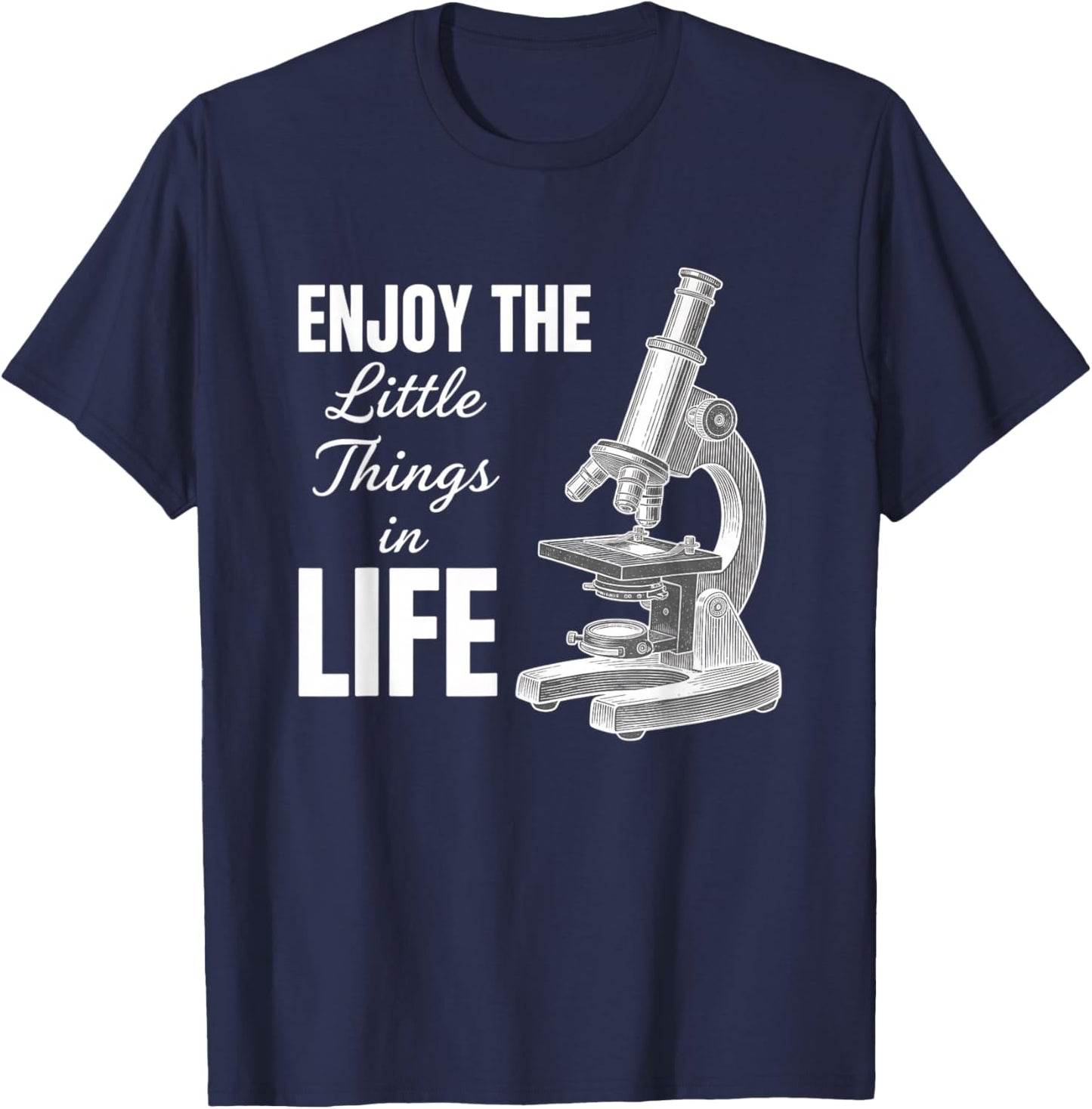 Enjoy The Little in Life Microscope Science Teacher T-Shirt - T-Shirt | Navy