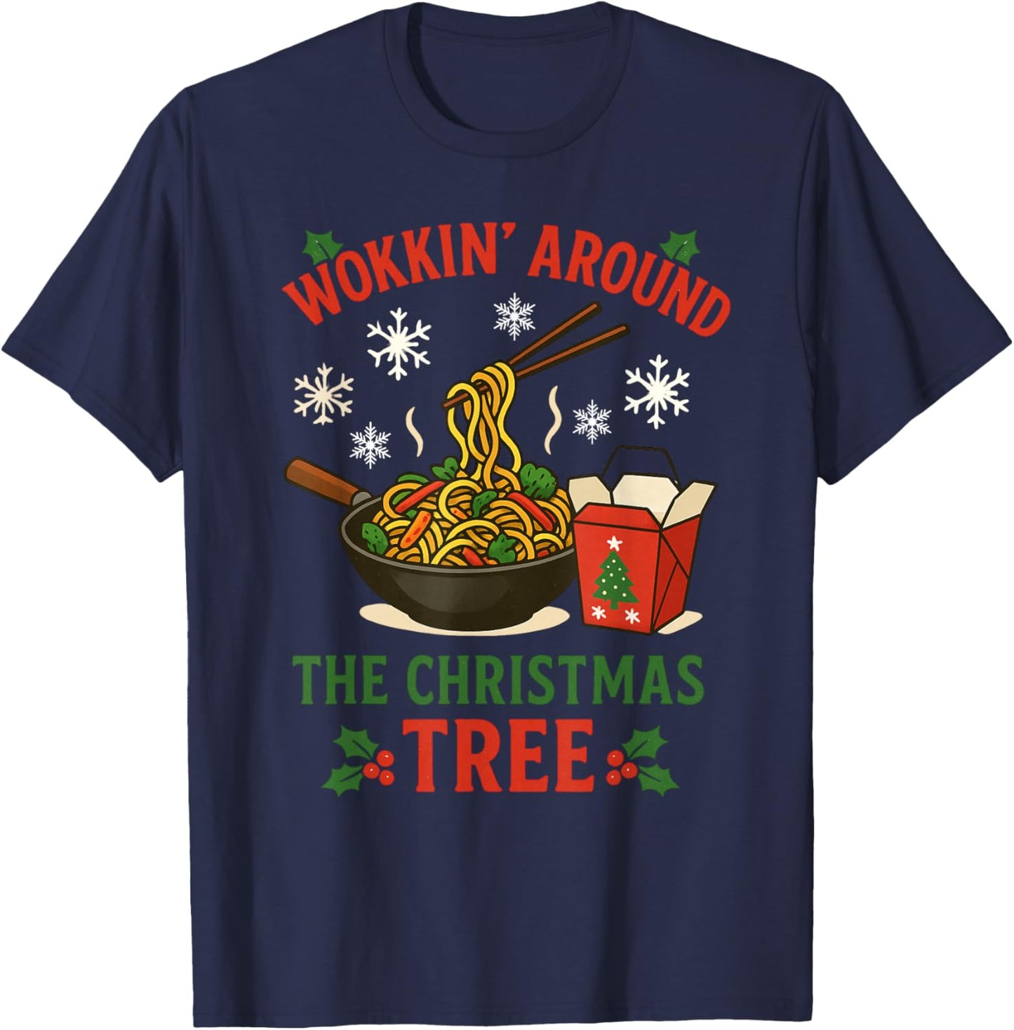 Wokkin’ Around The Christmas Tree Chinese Food Holiday T-Shirt - T-Shirt | Navy