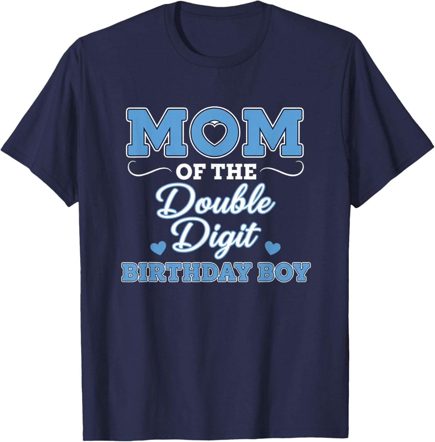 Mom of The Double Digit Birthday Boy 10th Birthday T-Shirt - T-Shirt | Navy