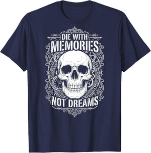 Die with Memories Not Dreams Skeleton (ON Back) T-Shirt - T-Shirt | Navy