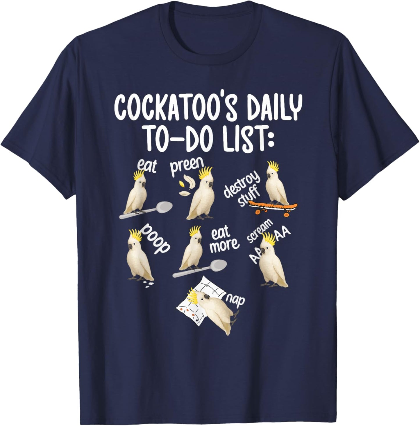Cockatoo's to Do List Cockatoo Owner Cockatoo Lover T-Shirt - T-Shirt | Navy