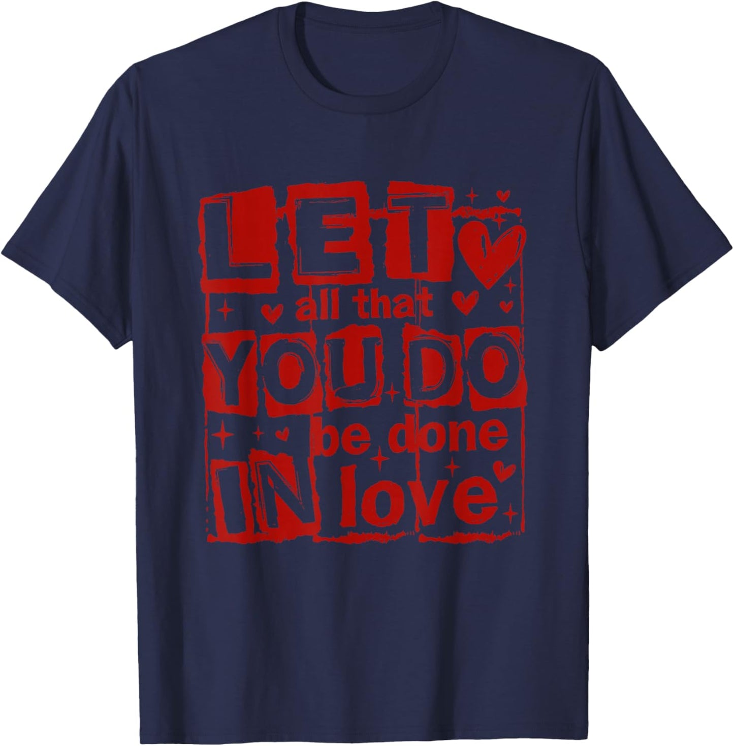 Let All-That You Do Be Done in Love Christian Valentines Day T-Shirt - T-Shirt | Navy
