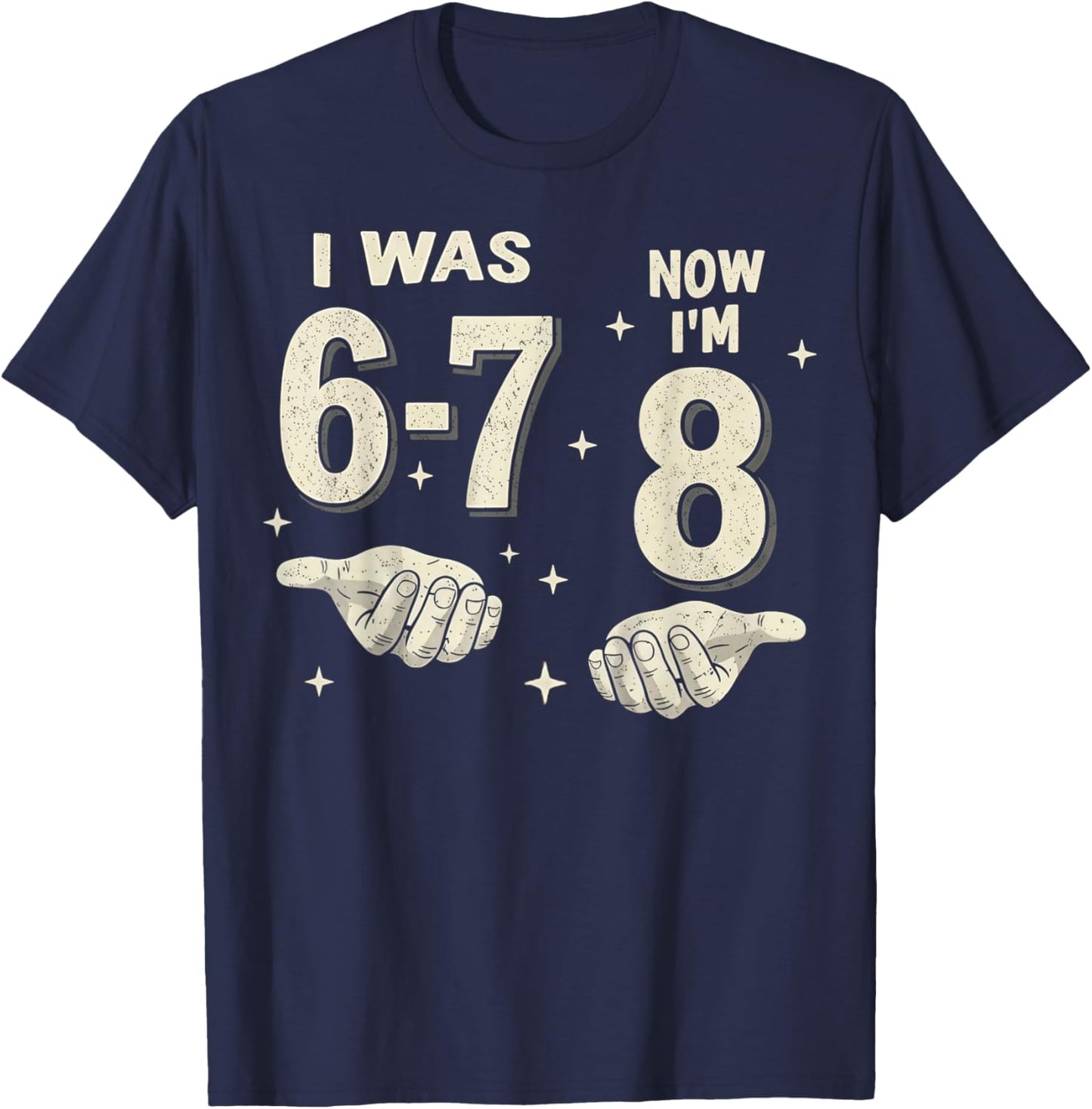 I was 6-7 Now I'm 8 Year Old Birthday Gift Boy Girl Kids T-Shirt - T-Shirt | Navy