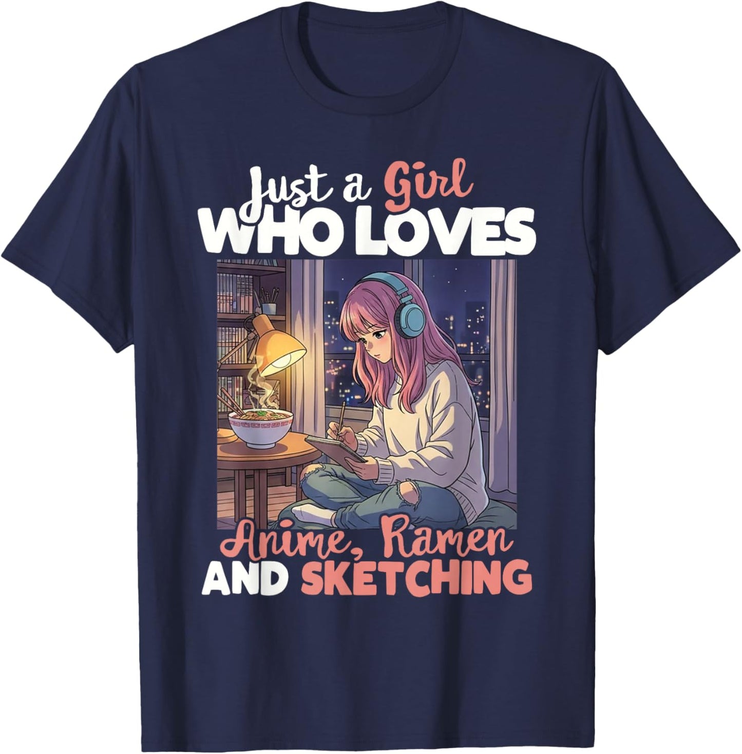 Just A Girl Who Loves Anime Ramen and Sketching Manga Lovers T-Shirt - T-Shirt | Navy