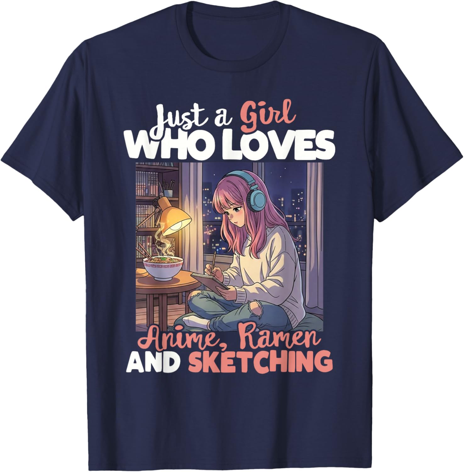 Just A Girl Who Loves Anime Ramen and Sketching Manga Lovers T-Shirt - T-Shirt | Navy