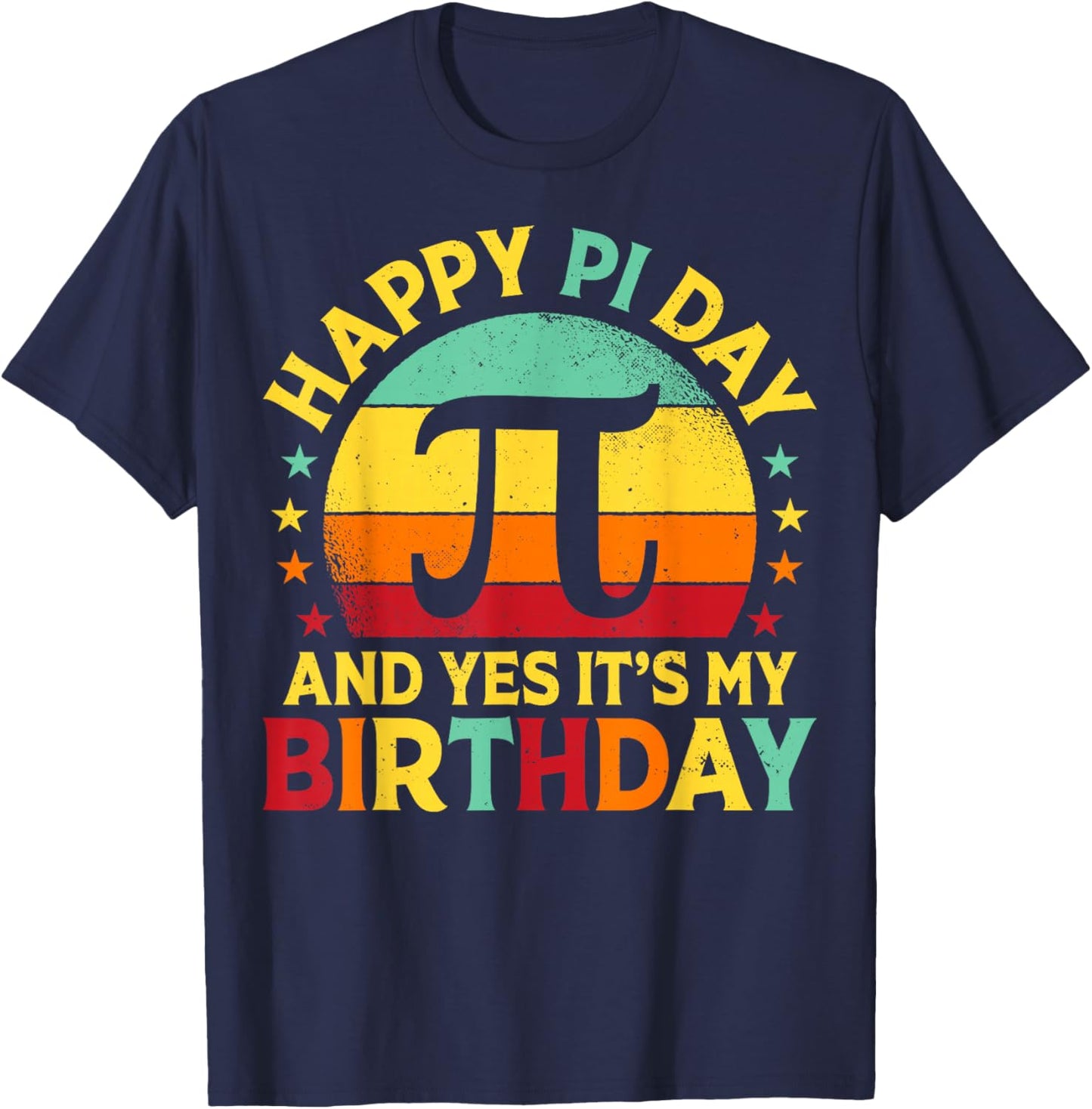 Happy Pi Day and Yes It's My Birthday Retro Math 3.14 T-Shirt - T-Shirt | Navy