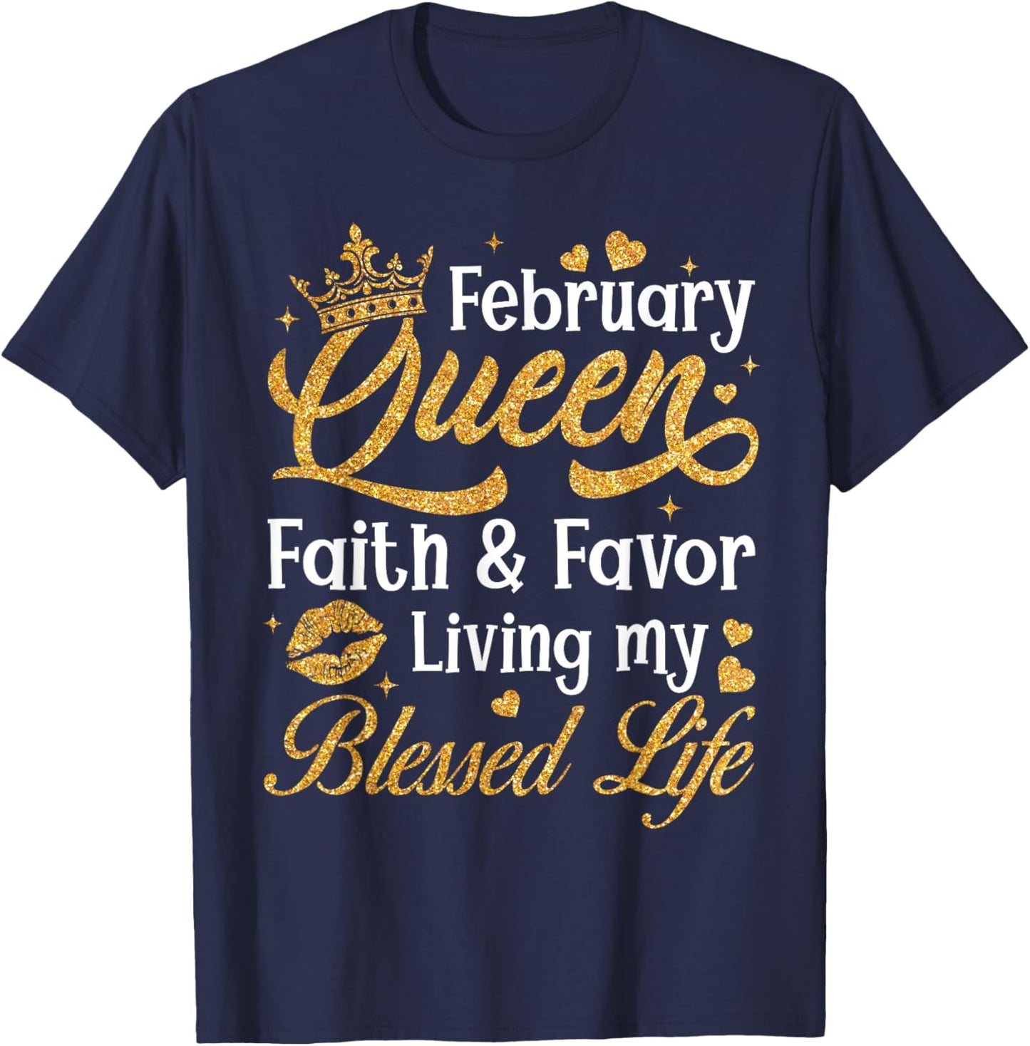 February Queen Faith & Favor Living My Blessed Life Birthday T-Shirt - T-Shirt | Navy