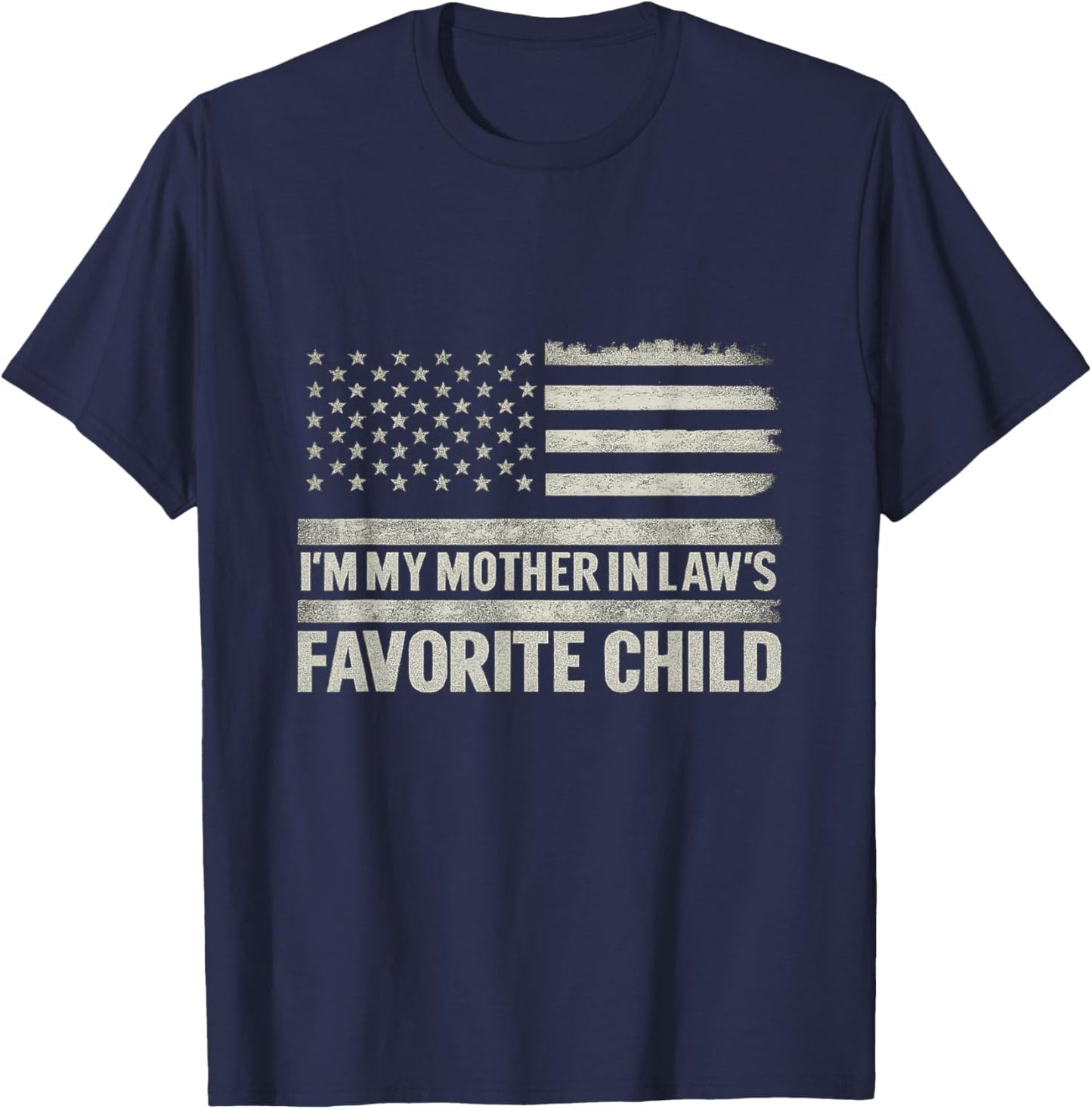 I’m My Mother-in-Law’s Favorite Child Funny Son in Law Mom's T-Shirt - T-Shirt | Navy