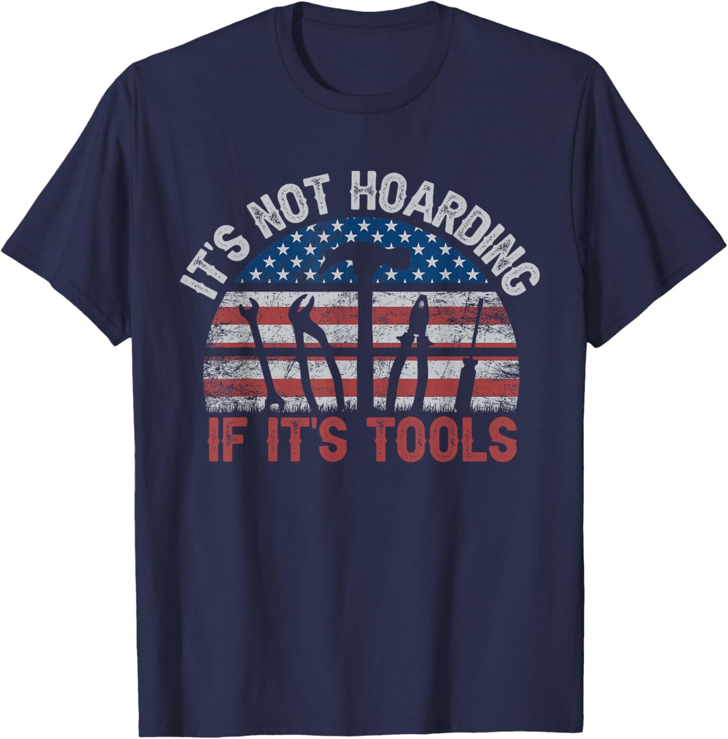 It's Not Hoarding If It's Tools Retro American Flag T-Shirt - T-Shirt | Navy
