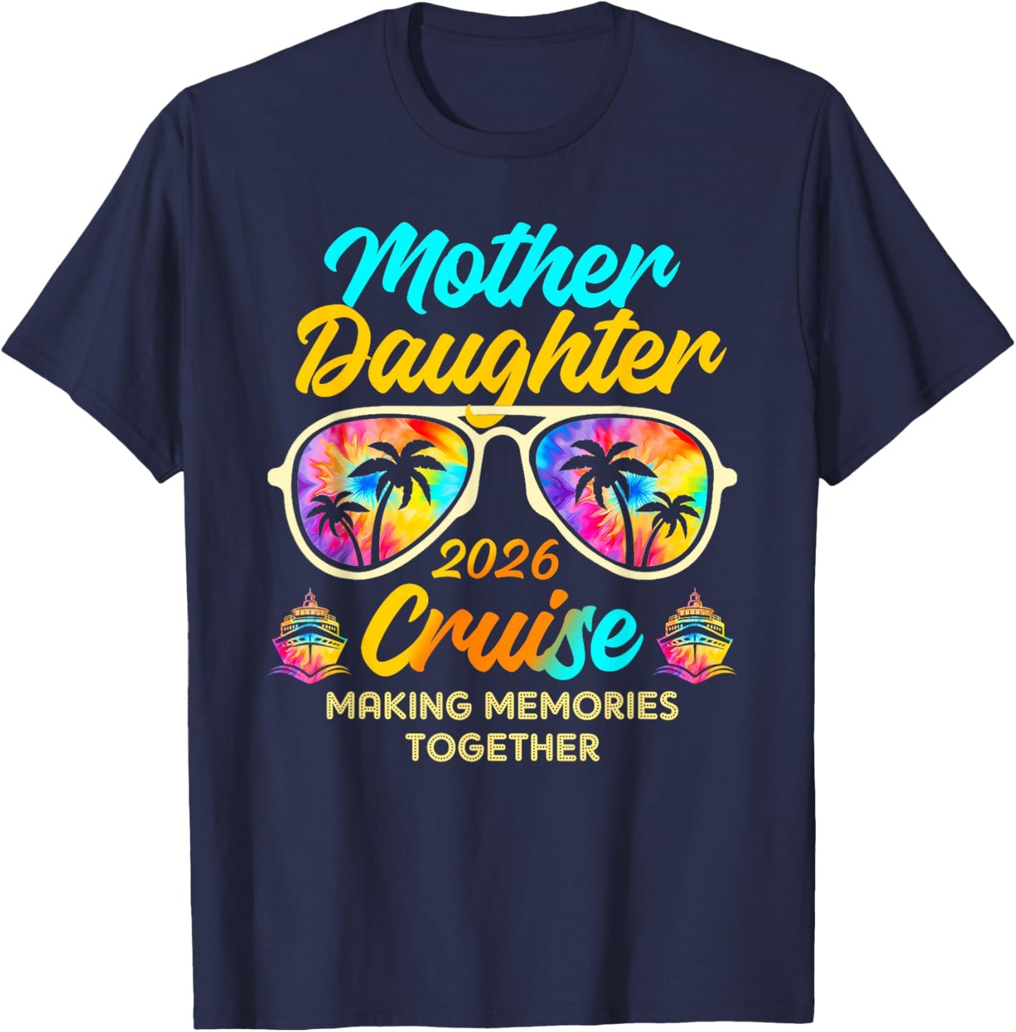 Mother Daughter Cruise Trip 2026 Making Memories Together T-Shirt - T-Shirt | Navy