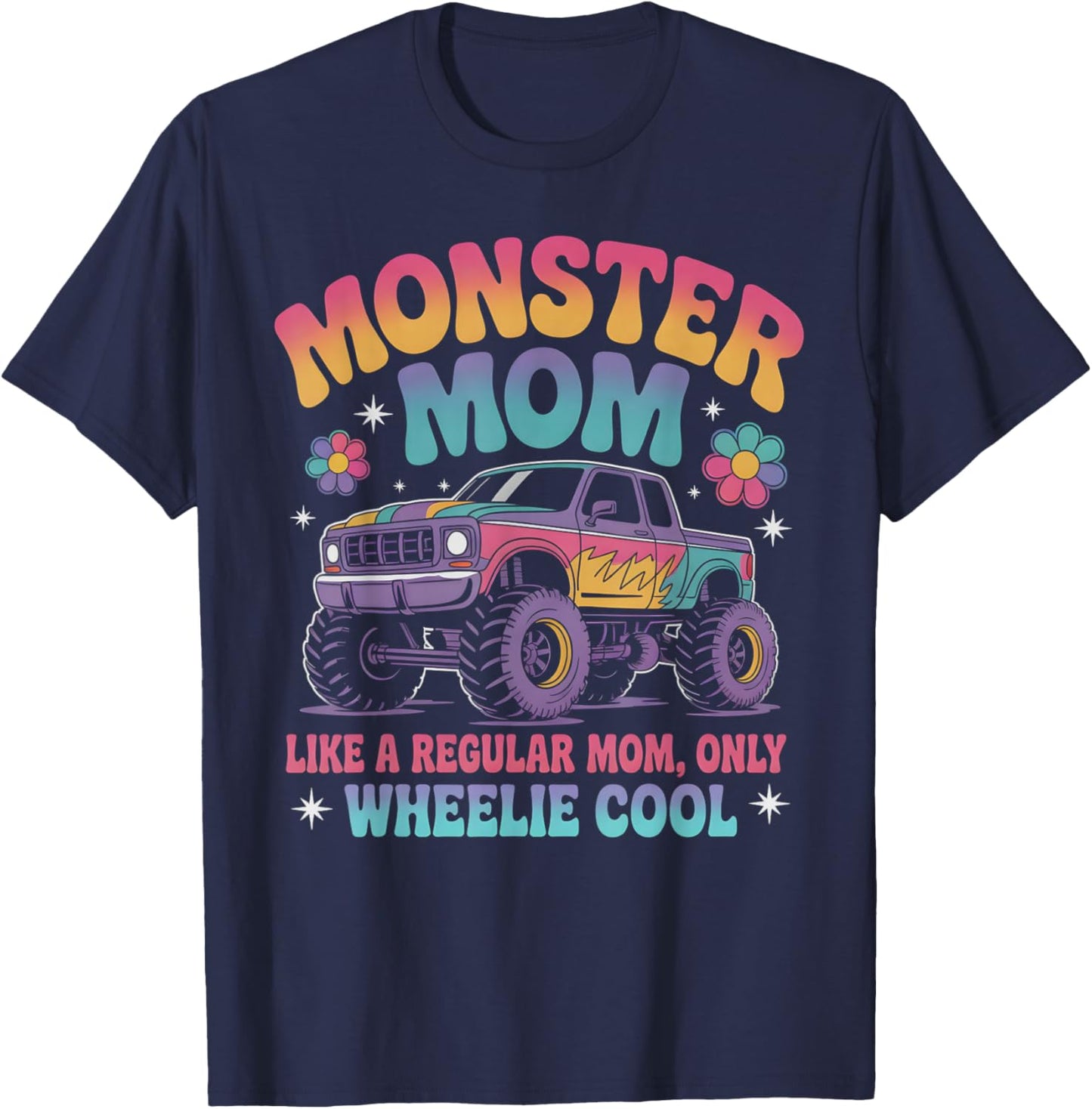 Cute Monster MOM Like Normal Mommy But Wheelie Cool Birthday T-Shirt - T-Shirt | Navy