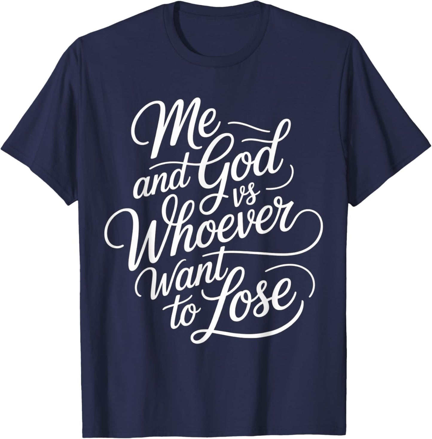 Me and God VS Whoever Want to Lose Faith Religion T-Shirt - T-Shirt | Navy