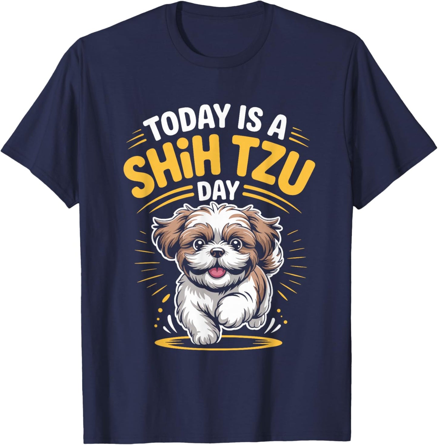 Today is A Shih Tzu Day Funny Toy Pet Small Breed Dog Lover T-Shirt - T-Shirt | Navy
