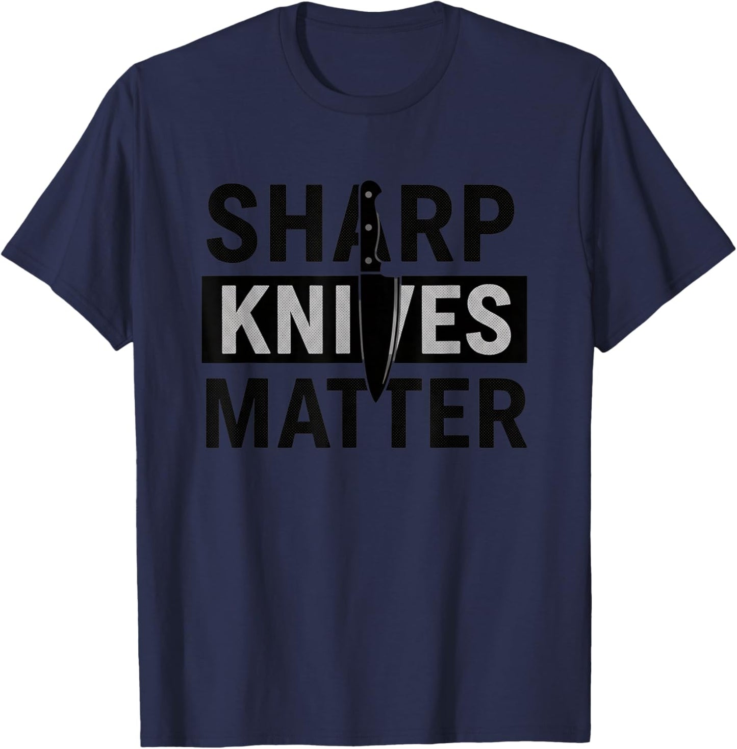 Sharp Knives Matter Funny Kitchen Chef Humor Cooking Saying T-Shirt - T-Shirt | Navy