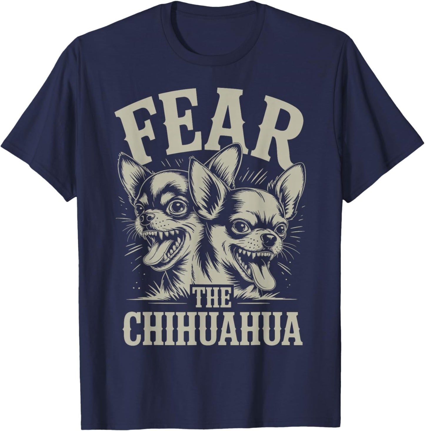 Fear The Chihuahua Dog Funny Raging Chihuahua T-Shirt - T-Shirt | Navy