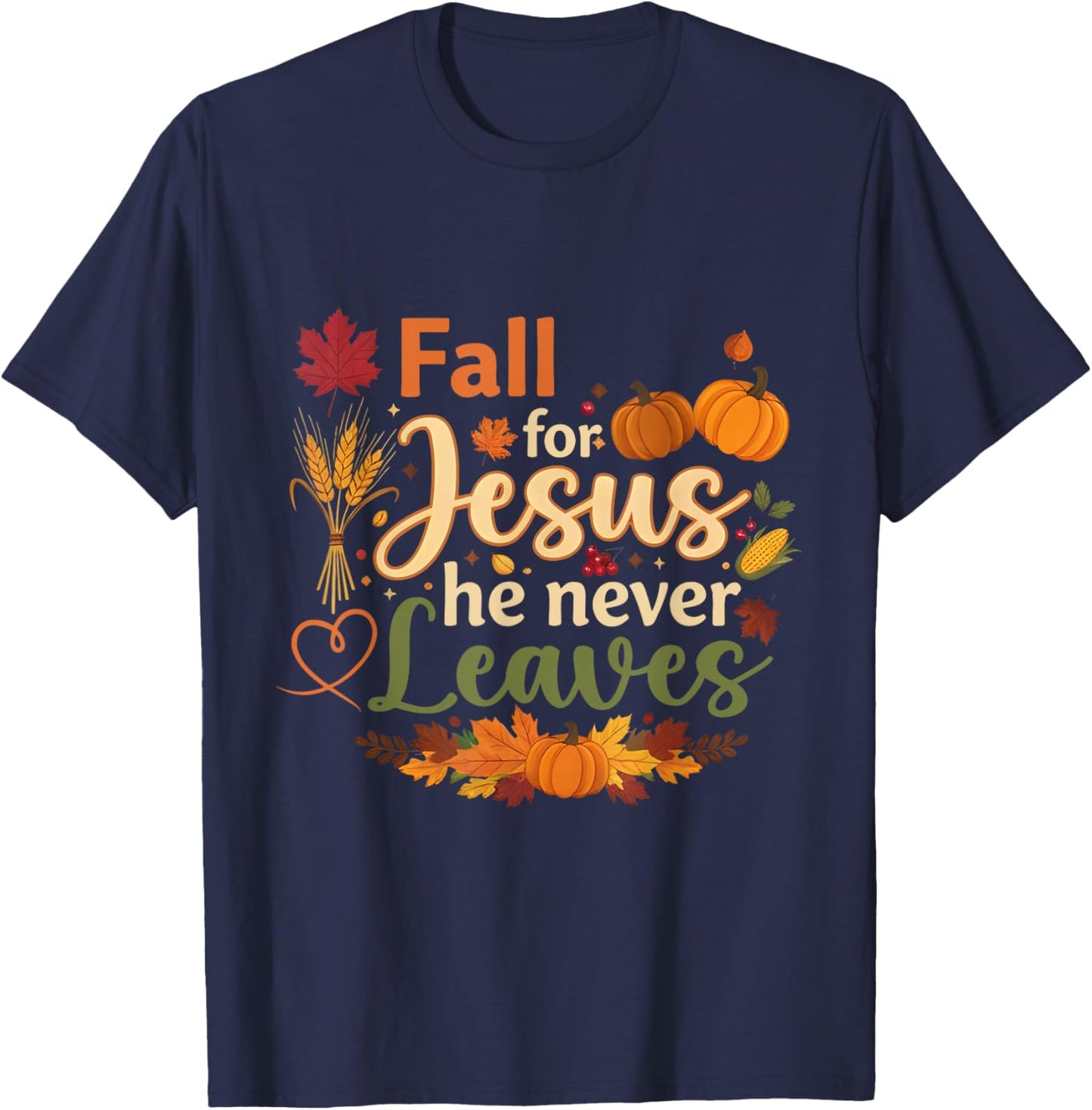 Funny Fall for Jesus He Never Leaves Autumn Christian T-Shirt - T-Shirt | Navy