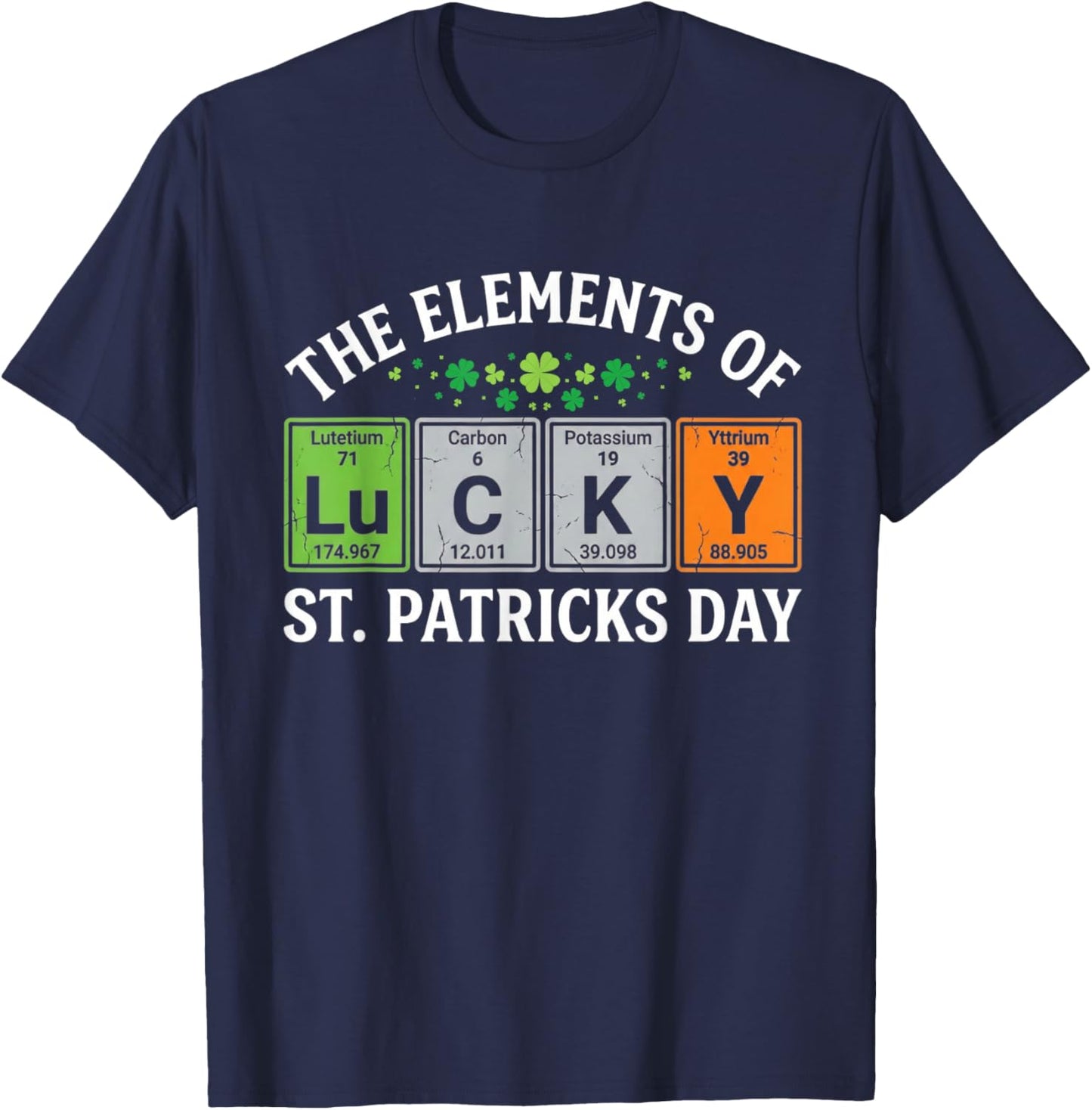 Elements of Lucky St. Patrick’s Day Funny Chemistry T-Shirt - T-Shirt | Navy