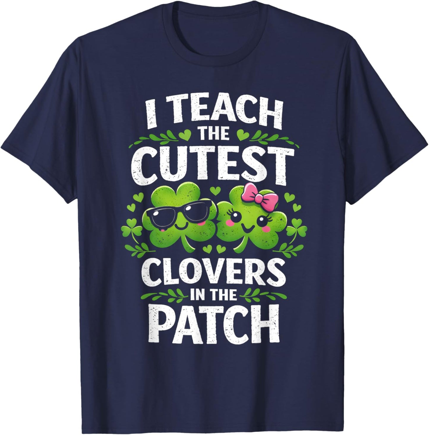 Women's St Patricks Day I Teach The Cutest Clovers in Patch T-Shirt - T-Shirt | Navy