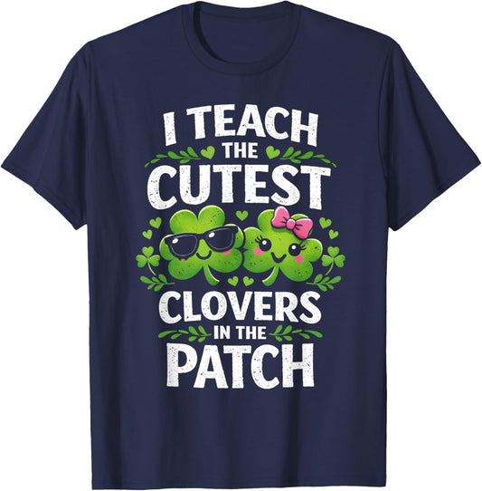 Women's St Patricks Day I Teach The Cutest Clovers in Patch T-Shirt - T-Shirt | Navy