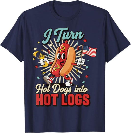I Turn Hot Dogs Into Hot Logs T-Shirt - T-Shirt | Navy
