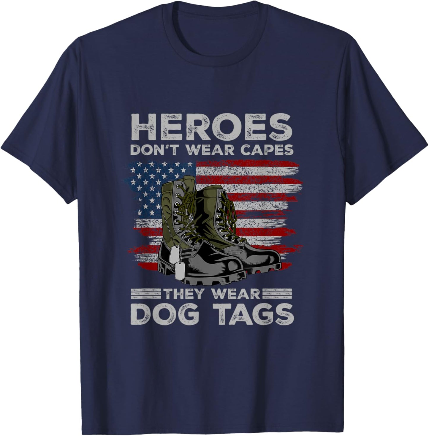 Heroes Don't Wear Capes They Wear Dog Tags Combat Boots Vet T-Shirt - T-Shirt | Navy