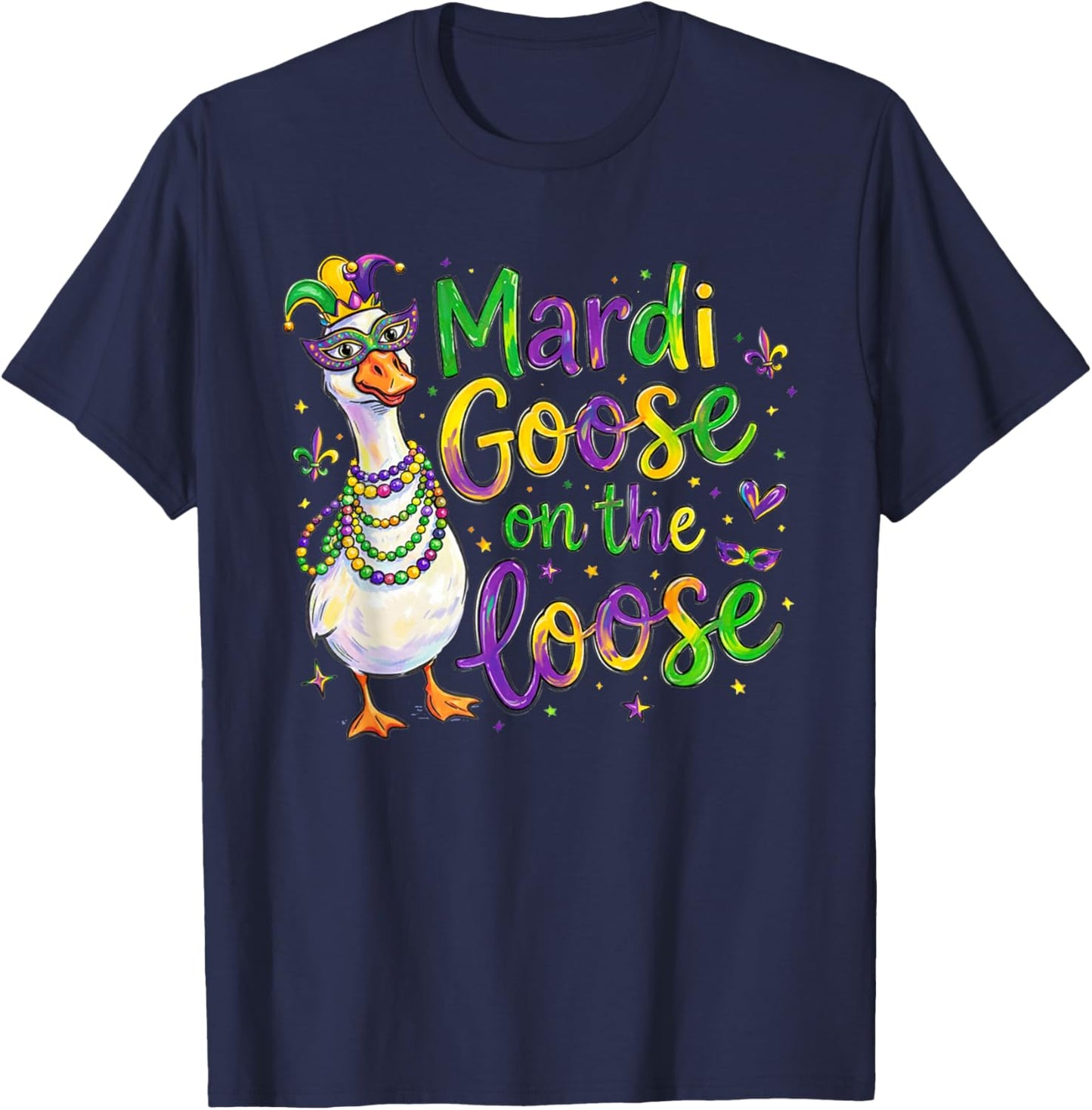 Funny Mardi Gras Goose on The Loose Fat Tuesday Party T-Shirt - T-Shirt | Navy