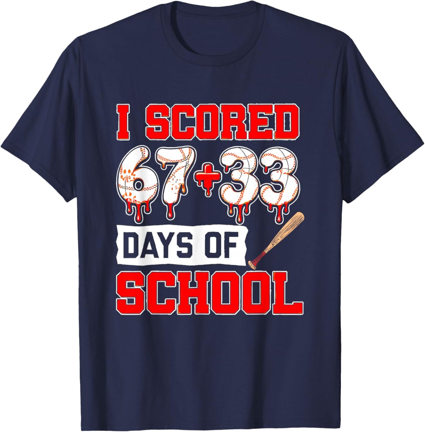 I Scored 67+33 100th Days of School Baseball Six Seven Meme T-Shirt - T-Shirt | Navy