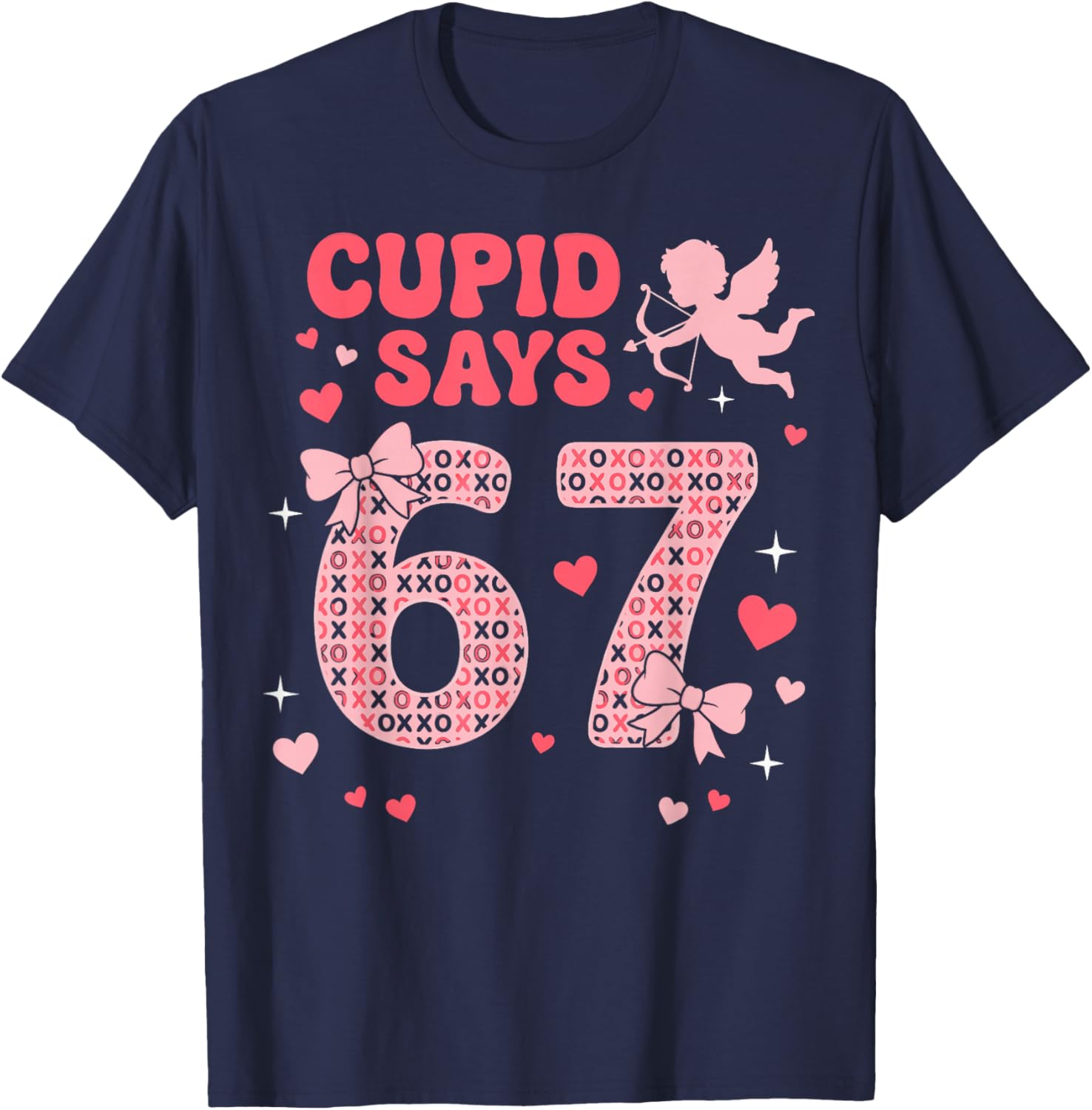 Cupid Says 67 Valentines Day Six Seven 6-7 Meme Valentine T-Shirt - T-Shirt | Navy