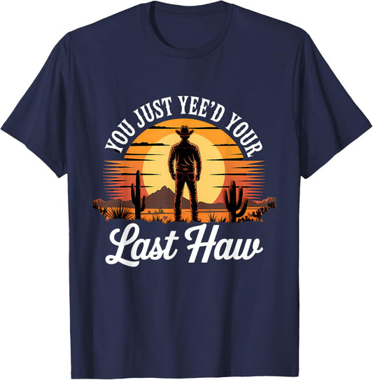 You Just Yee'd Your Last Haw Vintage Funny Cowboy T-Shirt - T-Shirt | Navy