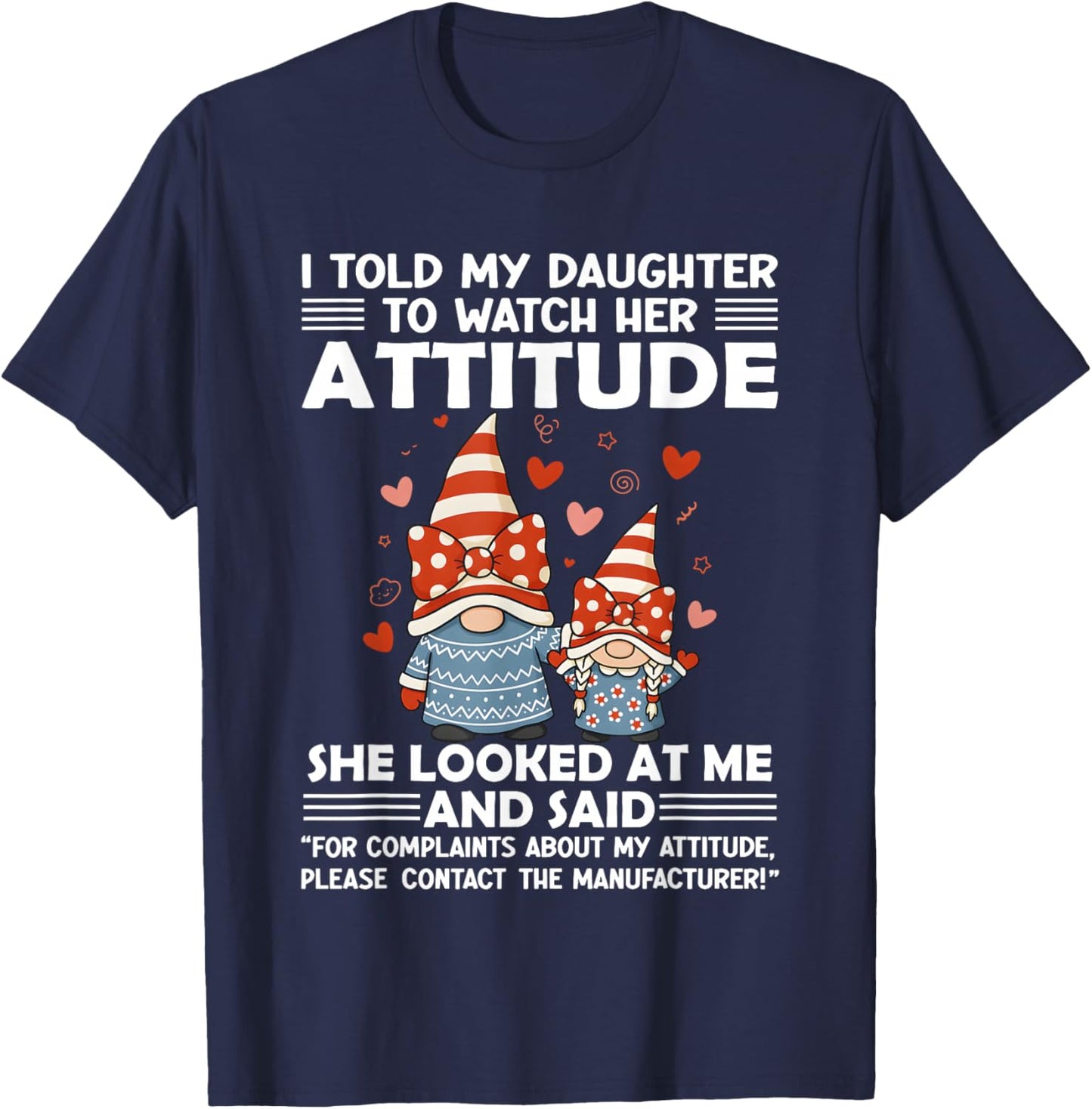 Gnome I Told My Daughter to Watch Her Attitude T-Shirt - T-Shirt | Navy
