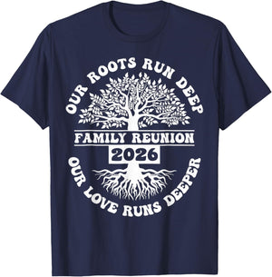 Family Reunion 2026 Our Roots Run Deep Our Love Runs Deeper T-Shirt - T-Shirt | Navy