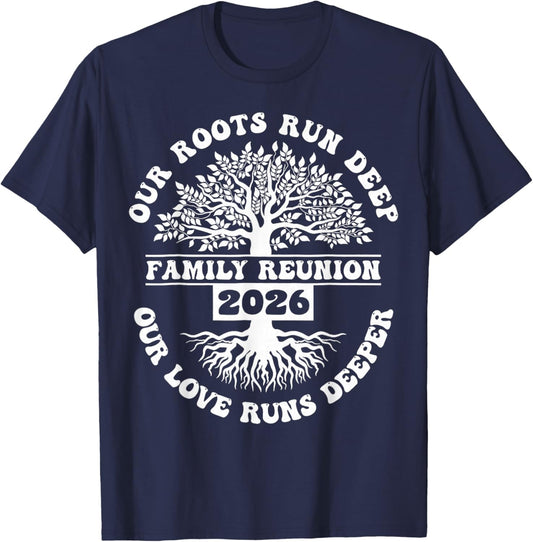 Family Reunion 2026 Our Roots Run Deep Our Love Runs Deeper T-Shirt - T-Shirt | Navy