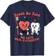 Valentines Day Dentist Tooth Be Told Funny Dental Women T-Shirt - T-Shirt | Navy