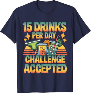 15 Drinks Per Day Challenge Accepted Party Level Expert T-Shirt - T-Shirt | Navy