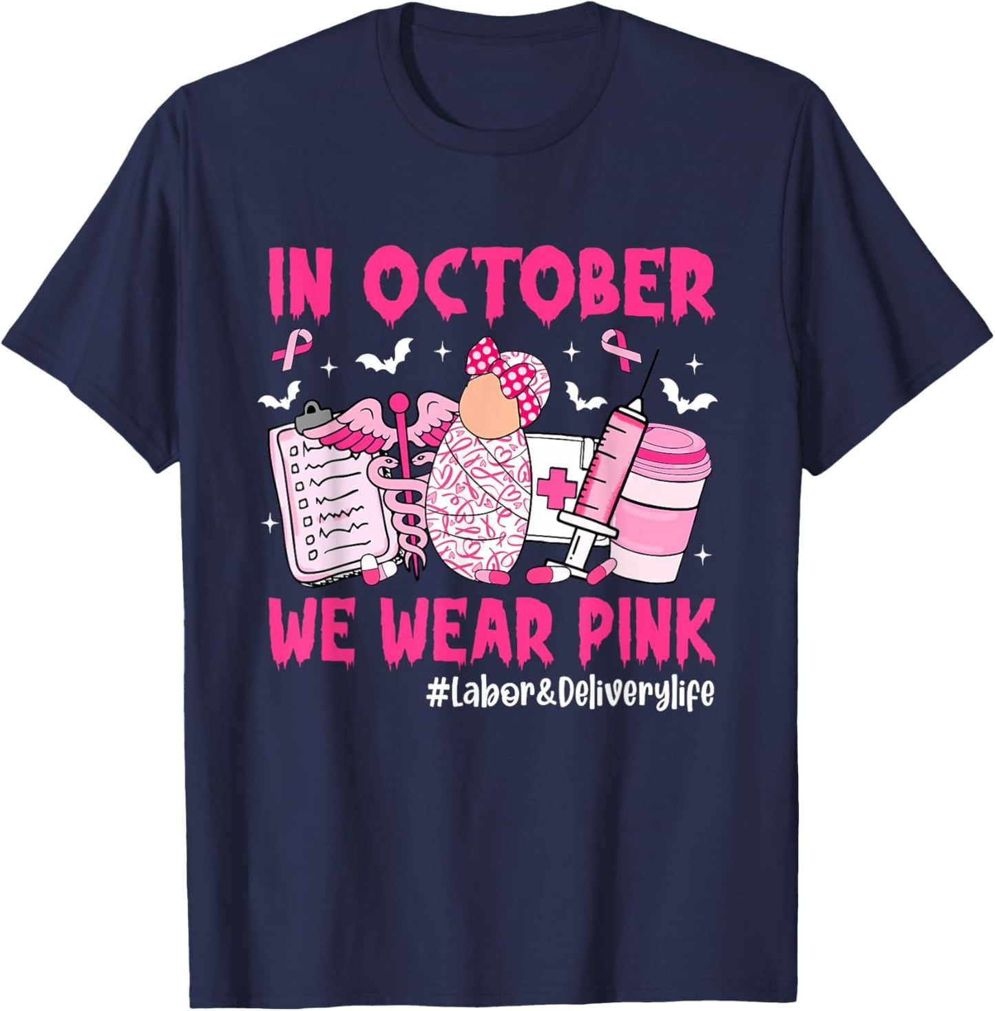in October We Wear Pink Labor & Delivery Life Breast Cancer T-Shirt - T-Shirt | Navy