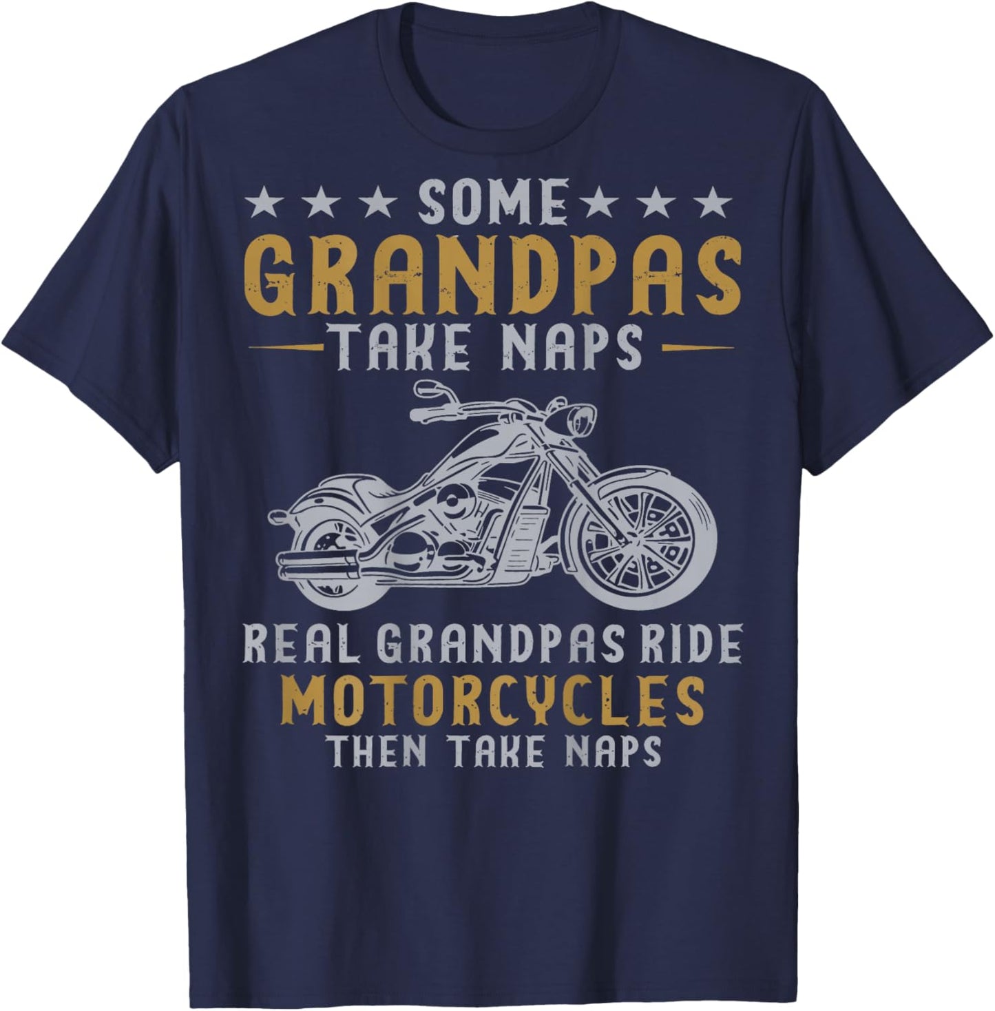 Some Grandpas Take Naps Real Grandpas Ride Motorcycles T-Shirt - T-Shirt | Navy