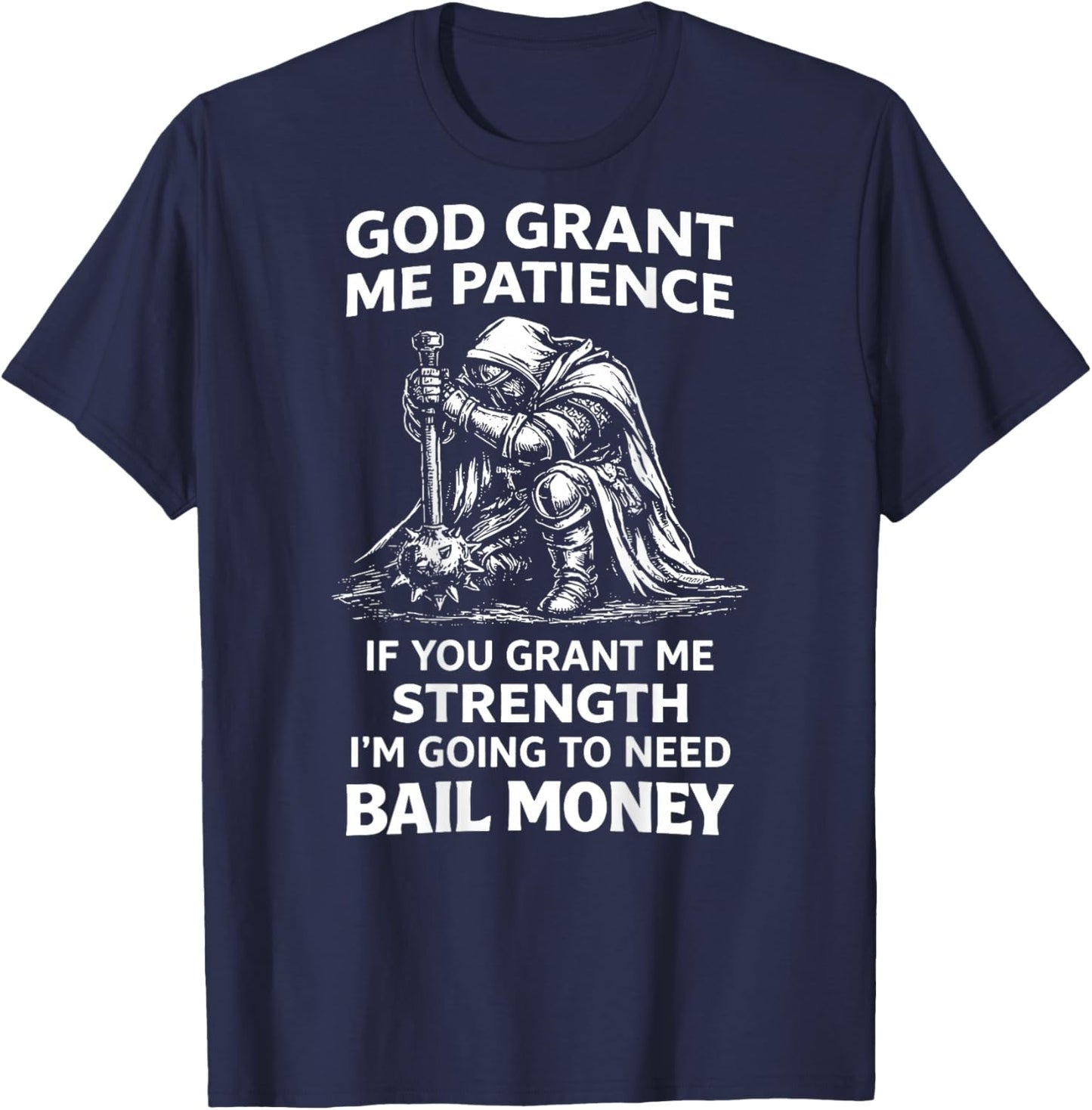 (ON Back) God Grant Me Patience If You Grant Me Strength T-Shirt - T-Shirt | Navy