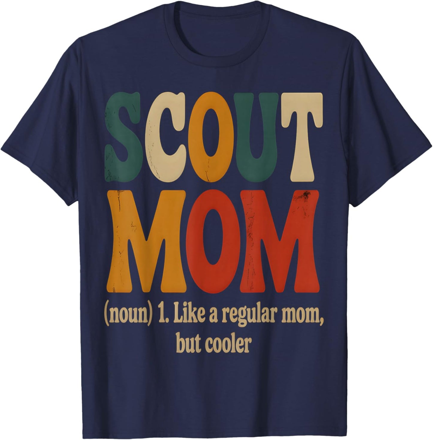 Scout Mom Definition Like a Regular Mom But Cooler T-Shirt - T-Shirt | Navy