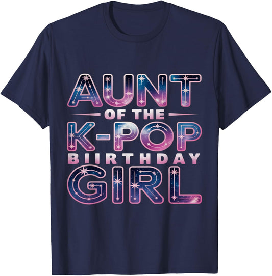 Aunt of The K-Pop Birthday Girl K Pop Birthday T-Shirt - T-Shirt | Navy