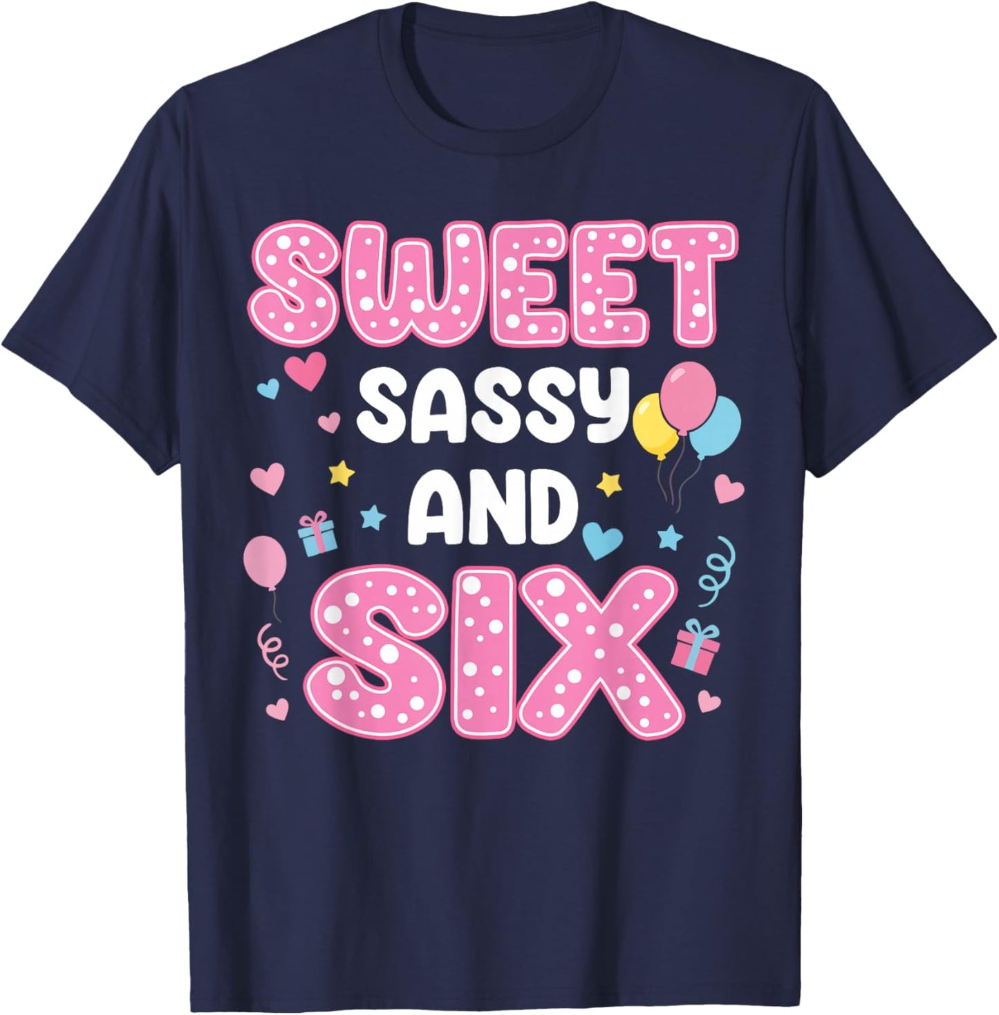 Sweet Sassy and 6 Birthday 6th Birthday Girls 6 Years Old T-Shirt - T-Shirt | Navy